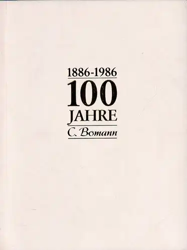 1886 - 1986 - 100 Jahre C. Bomann. [Text: Marina Bernheiden]. 