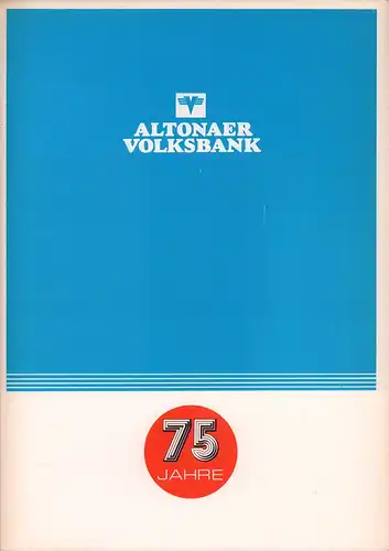 Altonaer Volksbank 75 Jahre. 1901-1976. [Hrsg.: Wirtschaftsgeschichtliche Forschungsstelle e.V., Hamburg. Text: Heinrich Thöns]. 