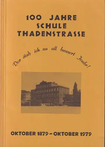 100 Jahre Schule Thadenstraße. Oktober 1879 - Oktober 1979. 