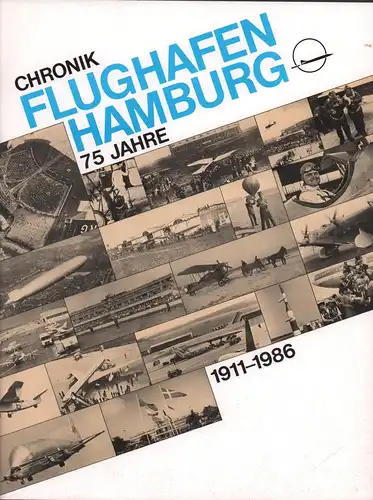 Chronik Flughafen Hamburg. 75 Jahre 1911-1986. 