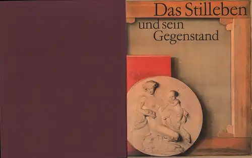 Das Stilleben und sein Gegenstand. Eine Gemeinschaftsausstellung von Museen aus der UdSSR, der CSSR und der DDR im Albertinum Dresden. (Hrsg. von den Staatlichen Kunstsammlungen Dresden). 