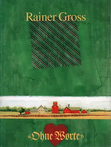 Rainer Gross - "Ohne Worte". Gemälde und Arbeiten auf Papier 1989-1990. Frankfurter Kunstkabinett Hanna Bekker vom Rath GmbH, 14. März - 27. April 1991. 