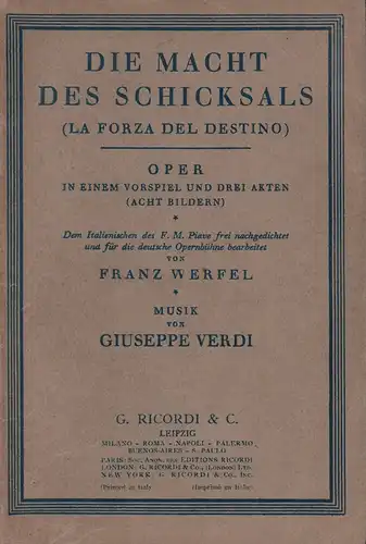 Die Macht des Schicksals (La forza del destino). Oper in einem Vorspiel und drei Akten (acht Bildern). Dem Italienischen des F. M. Piave frei nachgedichtet u. für die deutsche Opernbühne bearbeitet von Franz Werfel. Musik von Giuseppe Verdi