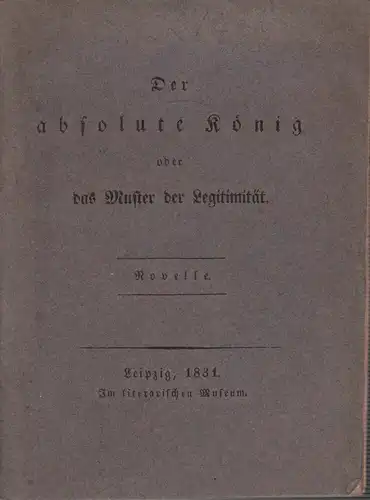 Der absolute König oder das Muster der Legitimität. Novelle. 