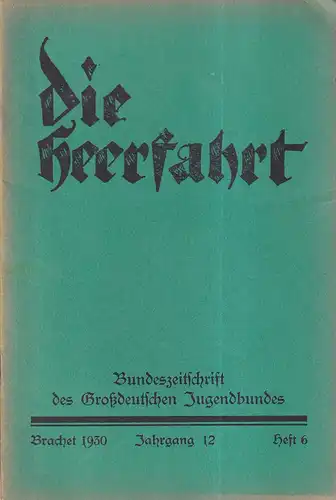 Die Heerfahrt. JG. 12, HEFT 6. Bundeszeitschrift des Großdeutschen Jugendbundes. . (Red.: Helmut Düspohl, Willi Koelle). 