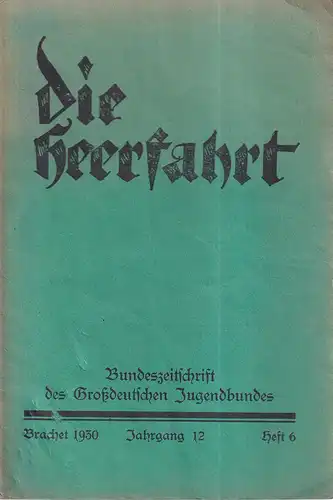 Die Heerfahrt. JG. 12, HEFT 6. Bundeszeitschrift des Großdeutschen Jugendbundes. (Red.: Helmut Düspohl, Willi Koelle). 
