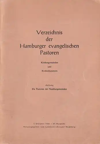 Verzeichnis der Hamburger evangelischen Pastoren, Kirchengemeinden und Kirchenkanzleien. Anhang: Die Pastoren der Nachbargemeinden. (Hrsg. vom Landeskirchenamt Hamburg. 27. Ausgabe). 
