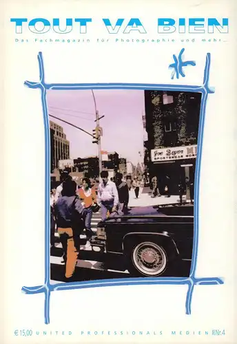 Tout va bien. Das Fachmagazin für Photographie und mehr...  JG. 2005, HEFT Nr. 4. (Hrsg.: United Professionals Medien Verlags GmbH Felicitas Oeltze von Lobenthal). 