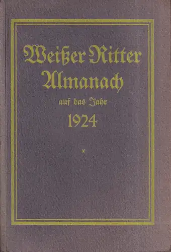 Weißer Ritter. Almanach auf das Jahr 1924. 