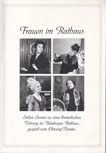 Frauen im Rathaus. 7 Szenen zu einer thematischen Führung im Hamburger Rathaus, gespielt vom Ohnsorg-Theater. Konzeption, Vorlagen u. Einführung: Rita Bake u. Birgit Kiupel. Dramaturgie:...