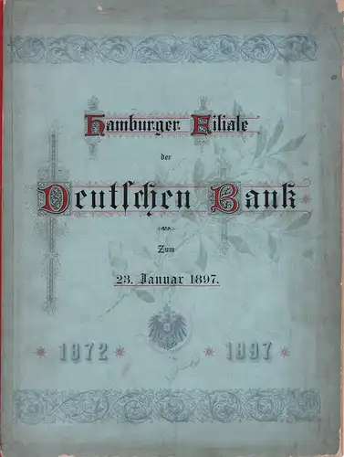 Hamburger Filiale der Deutschen Bank. Zum 23. Januar 1897. 1872-1897. 