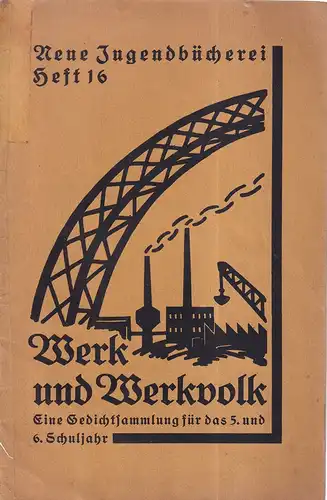 Werk und Werkvolk. Eine Gedichtsammlung für das 5. und 6. Schuljahr. Hrsg. vom Bunde der Freien Schulgesellschaften Deutschlands E.V. 