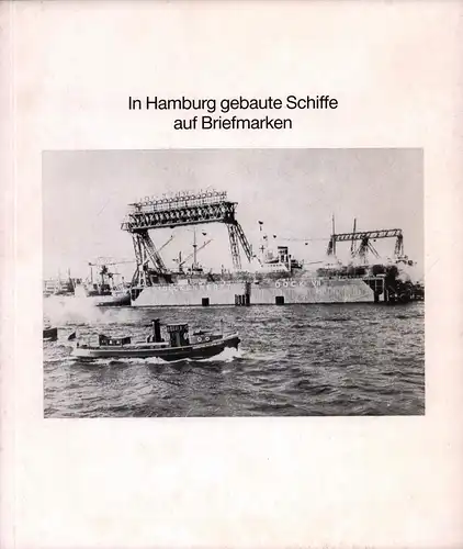 In Hamburg gebaute Schiffe auf Briefmarken. [Aus der Sammlung Wilhelm Stammer, Hamburg]. (Hrsg. von der Bezirksgruppe Hamburg der Gesellschaft für Deutsche Postgeschichte e.V.). 