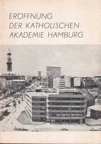 Eröffnung der Katholischen Akademie Hamburg. (Hrsg. von der Katholischen Akademie. Mit einem Vorwort von Henry Fischer). 