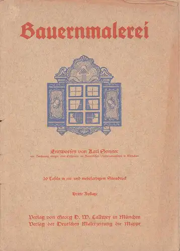 Bauernmalerei. Entworfen von Karl Sonner, mit Benützung einiger alter Originale im Bayerischen Nationalmuseum in München. 20 Tafeln in ein- und mehrfarbigem Steindruck. 3. Aufl. 