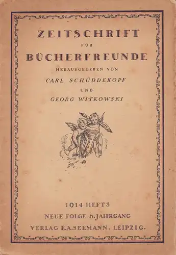 Zeitschrift für Bücherfreunde. NEUE FOLGE,  JG.  6, HEFT 3. Juni 1914. Organ der Gesellschaft der Bibliophilen, der Deutschen Buchgewerbekünstler u. der Wiener Bibliophilen-Gesellschaft. Begründet von Fedor von Zobeltitz. 