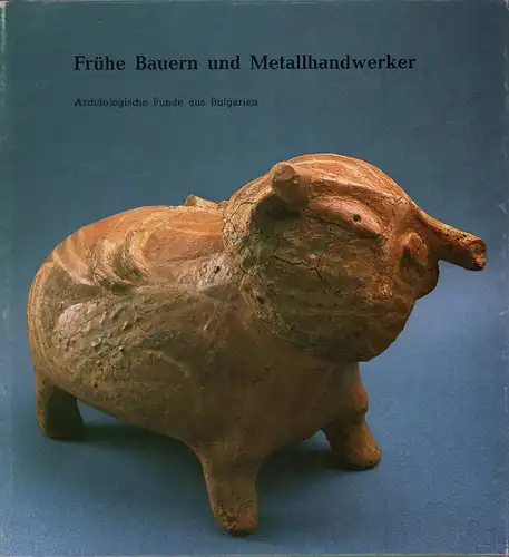 Jungsteinzeit in Bulgarien. (Neolithikum und Äneolithikum). [Umschlagtitel:] Frühe Bauern und Metallhandwerker. Archäologische Funde aus Bulgarien. (Hrsg. vom Komitee für Kultur der Volksrepublik Bulgarien unter Red. von Ralf Busch). 