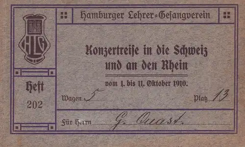 Programmheft Konzertreise Hamburger Lehrer-Gesangverein (HLG). Konzertreise in die Schweiz und an den Rhein, vom 1. bis 11. Oktober 1910. Ausgestellt für Herrrn G. Quast. Wagen 5, Platz 13. Heft 202