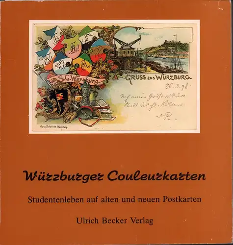 Würzburger Couleurkarten. Studentenleben auf alten u. neuen Postkarten. Ein Beitrag zur Vierhundertjahrfeier der Universität Würzburg 1982. 