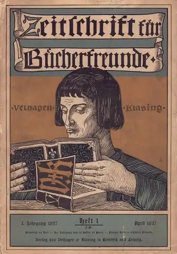 Zeitschrift für Bücherfreunde. JG. 1, HEFT 1, April 1897. Monatshefte für Bibliophilie und verwandte Interessen. Hrsg. von Fedor von Zobeltitz.