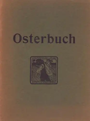 Osterbuch. Hrsg. von der Lehrervereinigung zur Pflege der künstlerischen Bildung zu Hamburg. 