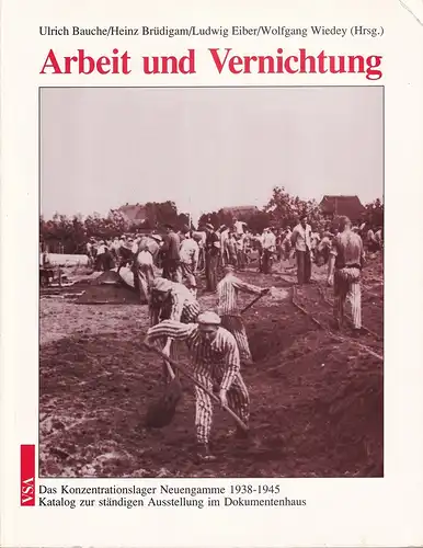 Arbeit und Vernichtung. Das Konzentrationslager Neuengamme 1938-1945. Katalog zur ständigen Ausstellung im Dokumentenhaus. Hrsg. von Ulrich Bauche, Heinz Brüdigam, Ludwig Eiber, Wolfgang Wiedey. 