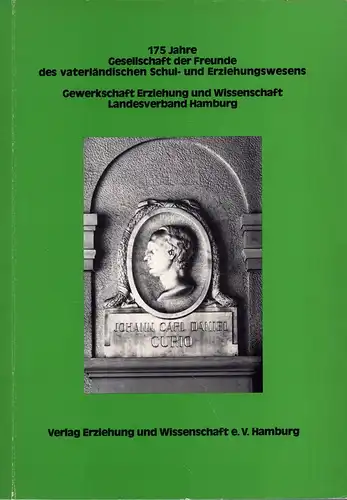 175 Jahre Gesellschaft der Freunde des vaterländischen Schul- und Erziehungswesens. Hrsg. v. d. Gewerkschaft Erziehung u. Wissenschaft, Landesverband Hamburg. 