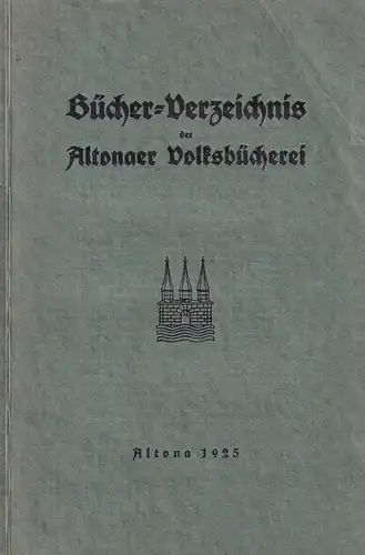 Bücher-Verzeichnis der Altonaer Volksbücherei. 