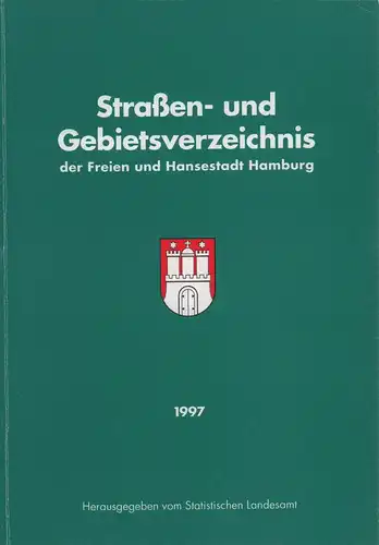 Straßen- und Gebietsverzeichnis der Freien und Hansestadt Hamburg. Ausgabe 1997. Hrsg. vom Statistischen Landesamt. 