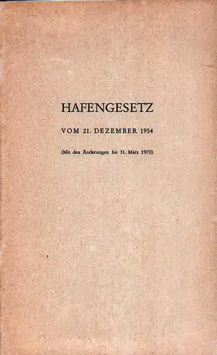 Hafengesetz vom 21. Dezember 1954. (Mit den Änderungen bis 31. März 1970). 