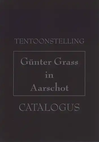Günter Grass in Aarschot. Tentoonstelling. Catalogus. 
