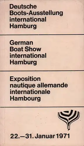 Deutsche Boots-Ausstellung international Hamburg. German Boat Show International Hamburg / Exposition nautique allemande internationale Hambourg. 22.-31. Januar 1971. (Ausstellerverzeichnis). 