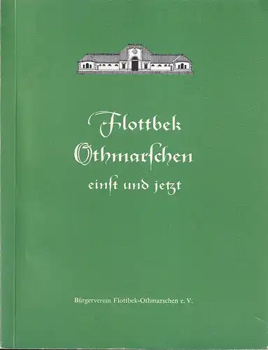 Flottbek Othmarschen einst und jetzt. Hrsg. v. Bürger-Verein Flottbek-Othmarschen. Red. v. H. Gese. 