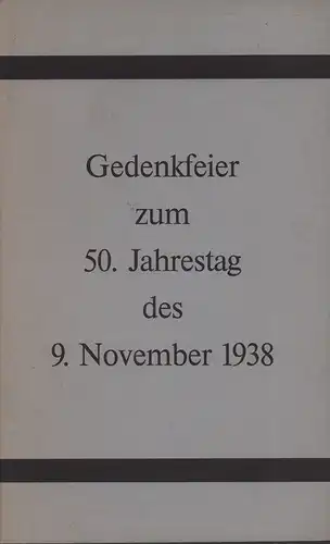 Gedenkfeier zum 50. Jahrestag des 9. November 1938. (Hrsg. v. Senat der Freien und Hansestadt Hamburg und der Jüdischen Gemeinde). 
