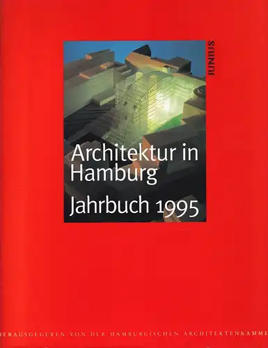 Architektur in Hamburg. JAHRBUCH 1995. Hrsg. v. d. Hamburgischen Architektenkammer. 