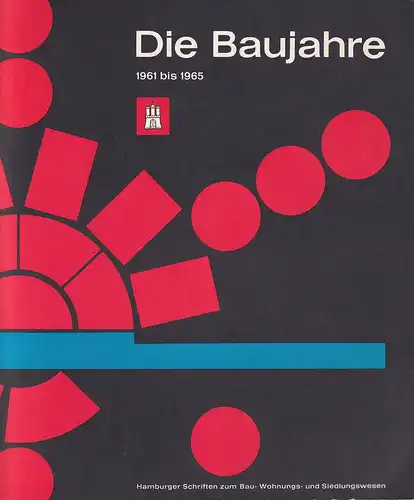 Die Baujahre 1961 bis 1965. Hrsg. v. Freie und Hansestadt Hamburg Baubehörde. 