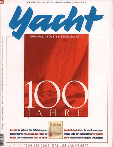Yacht. Europas größtes Segelmagazin. JG. 2004, HEFT 15: 100 Jahre: 1904 bis 2004. Das Jubiläumsheft [Deckel-Titel]. (Hrsg.: Jörn Bock. Red.: Jochen Rieker). 