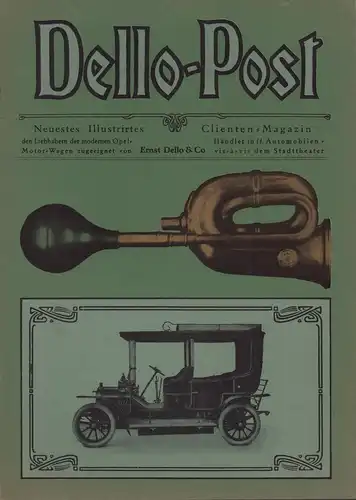 Dello Post. Neuestes Illustrirtes Clienten Magazin, den Liebhabern der modernen Opel Motor Wagen zugeeignet von Ernst Dello & Co, Händler in ff. Automodilen, vis à.. 