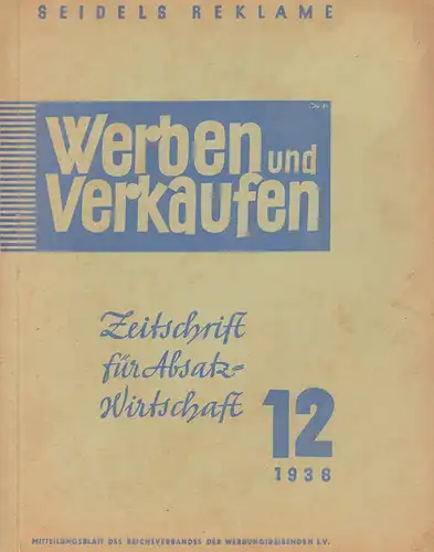 Werben und verkaufen. JG. 22, HEFT 12, DEZEMBER 1938. Zeitschrift für Absatz-Wirtschaft. Mitteilungsblatt des Reichsverbandes der Werbungtreibenden e.V.  (Red.: M. C. Schreiber). 