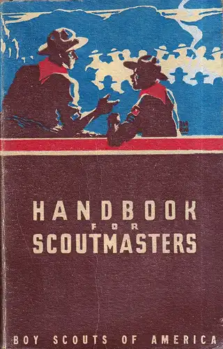 Handbook for scoutmasters. A manual of troop leadership. [Fourth edition. By William Hillcourt. Illustrations: Remington Schuyler]. 