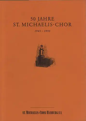 Wolf, Vera (Redaktion): 50 Jahre St. Michaelis-Chor: 1945-1995. (Mit einem Beitrag von Eckart Kleßmann: Der St. Michaelis-Chor). 