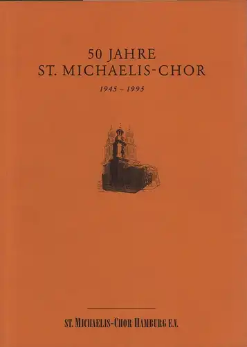 Wolf, Vera (Redaktion): 50 Jahre St. Michaelis-Chor: 1945-1995. (Mit einem Beitrag von Eckart Kleßmann: Der St. Michaelis-Chor).