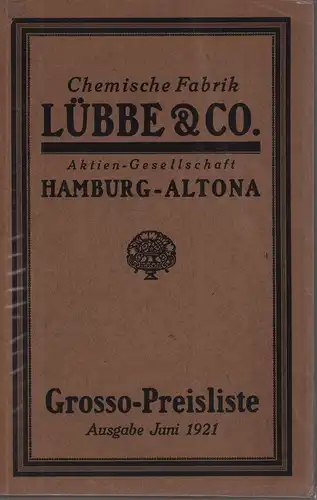 Chemische Fabrik Lübbe & Co. Aktien-Gesellschaft, (Hamburg-)Altona. Grosso-Preisliste Juni 1921. 
