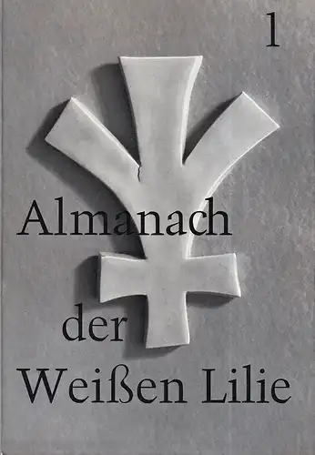 Almanach der Weißen Lilie. ([HEFT] 1 = alles Erschienene). 