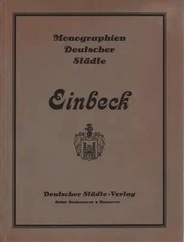 Die Stadt Einbeck. Hrsg. unter Mitwirkung des Magistrats der Stadt Einbeck. 