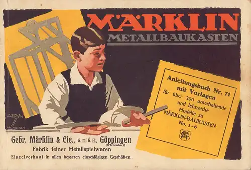 Märklin Metallbaukasten [Umschlagtitel]. Anleitungsbuch Nr. 71 mit Vorlagen für über 200 unterhaltende und lehrreiche Modelle zu Märklin-Baukasten No. 1 - 6. 