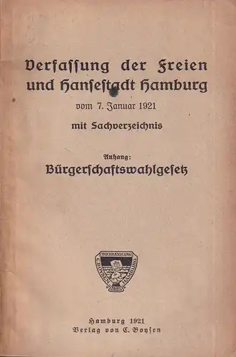 Verfassung der Freien und Hansestadt Hamburg vom 7. Januar 1921 mit Sachverzeichnis. Anhang: Bürgerschaftswahlgesetz. 