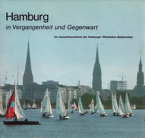 Hamburg in Vergangenheit und Gegenwart. Ein Auswahlverzeichnis der Hamburger Öffentlichen Bücherhallen. 