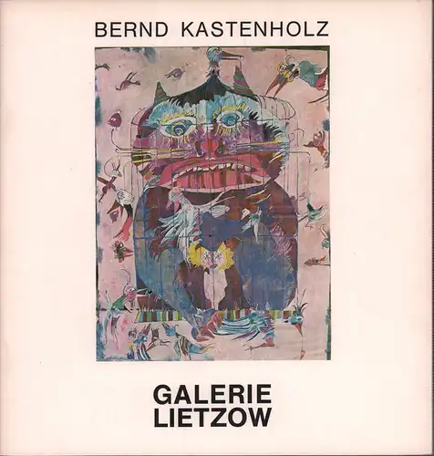 Bernd Kastenholz. - Gouachen. (Ausstellungskatalog.) Galerie Lietzow, Berlin / Galerie Velentien, Stuttgart / Pfalzgalerie, Kaiserslautern. 