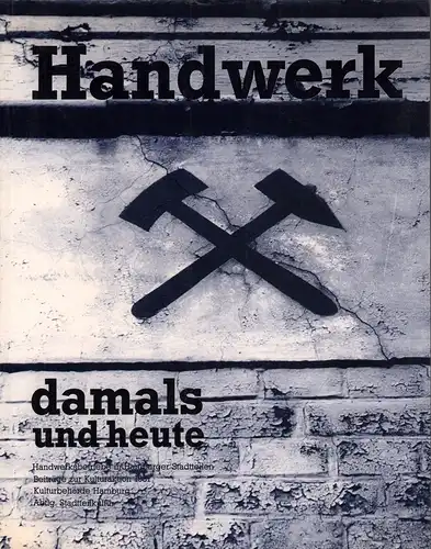 Stiller, Wolfgang u. a. (Redaktion): Handwerk damals und heute. Handwerksbetriebe in Hamburger Stadtteilen. Beiträge zur Kulturaktion 1987. Hrsg. v. d. Kulturbehörde Hamburg, Abt. Stadtteilkultur. 